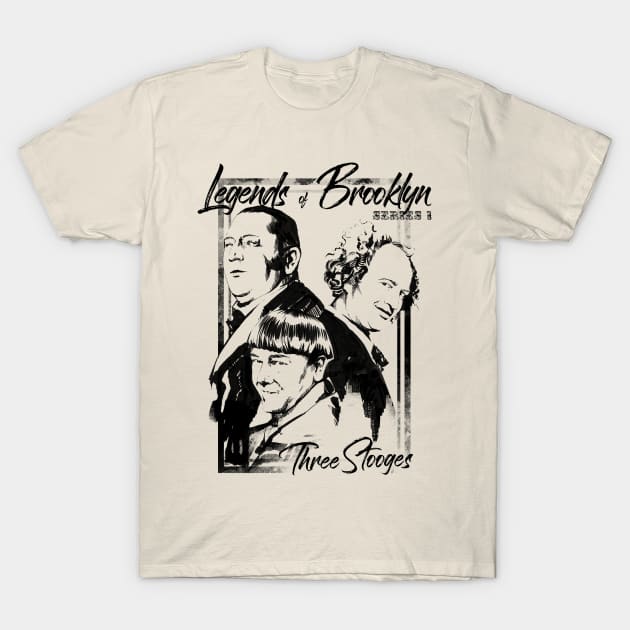 Legends of Brooklyn / Three Stooges T-Shirt by Kotolevskiy